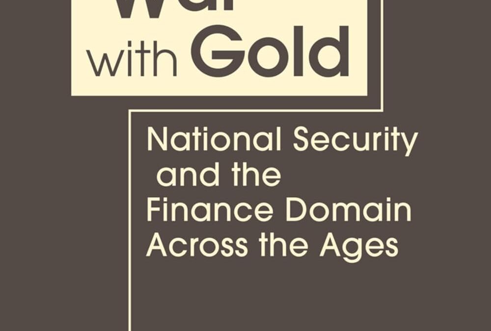 6+1 Questions about Waging War with Gold: National Security and the Finance Domain Across the Ages