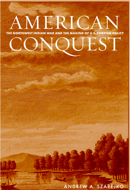 6+1 Questions about American Conquest: The Northwest Indian War and the Making of US Foreign Policy
